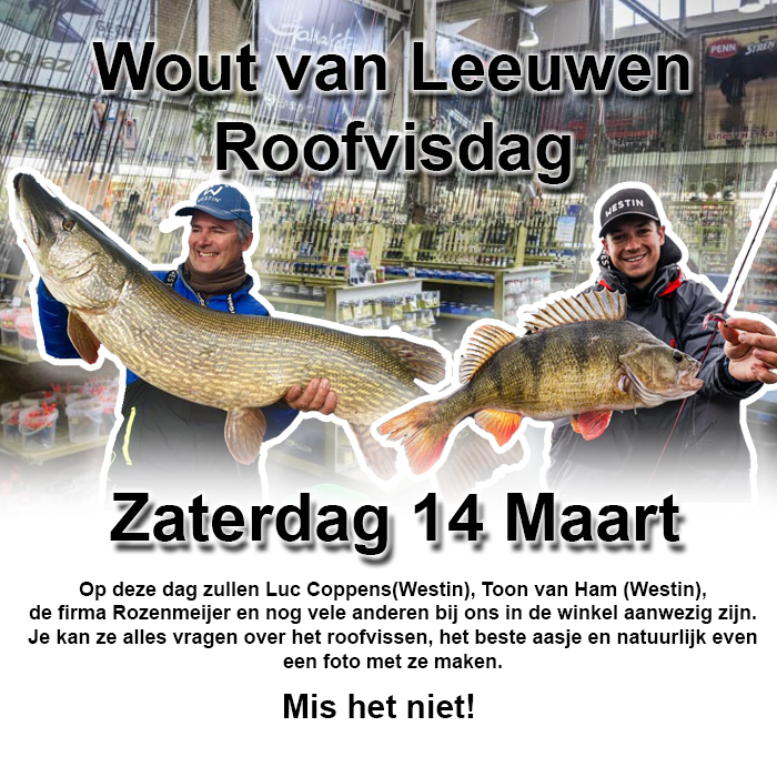 Kan een afbeelding zijn van de tekst 'Wout van Leeuwen PENN Roofvisdag Roofv ESTIN Zaterdag 14, Maart Op deze dag zullen Luc Coppens(Westin), Toon van Ham (Westin), de firma Rozenmeijer en nog vele anderen bij ons in de winkel aanwezig zijn. Je kan ze alles vragen over het roofvissen, het beste aasje en natuurlijk even een foto met ze maken. Mis het niet!'